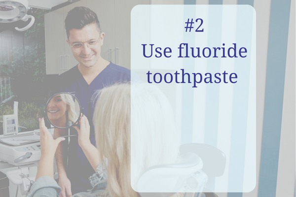 Use fluoride toothpaste