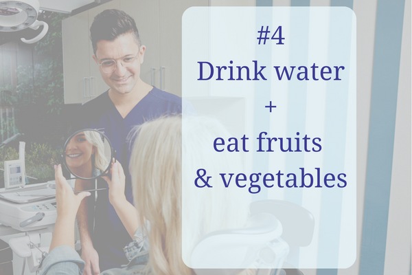 Drink water and eat fruits and vegetables